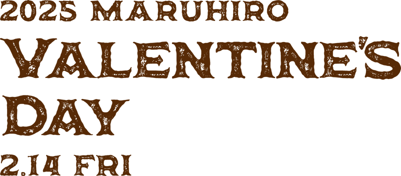 2025 MARUHIRO VALENTINESDAY
